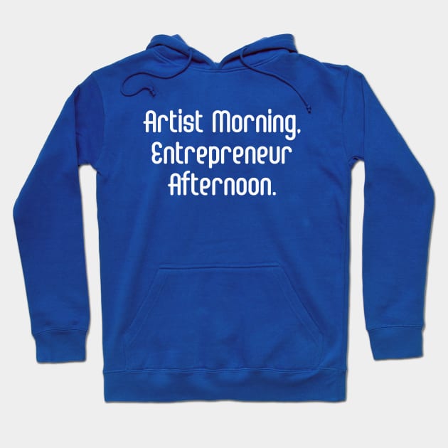 Artist Morning, Entrepreneur Afternoon. | Life Productivity | Quotes | Royal Blue Hoodie by Wintre2